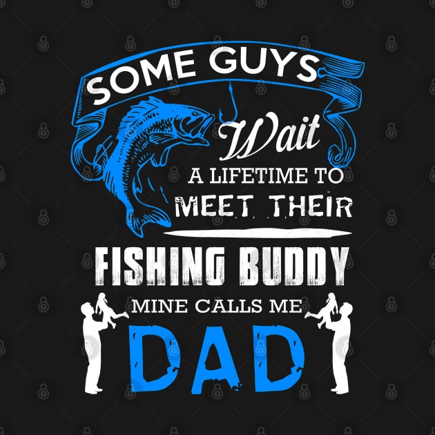 FISHING BUDDY MINE CALLS ME DAD by minhhai126