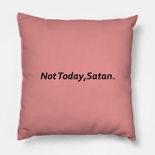 Not Today Satan Pillow