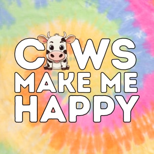 Cows make me happy T-Shirt