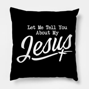 Let me tell you about my jesus Pillow