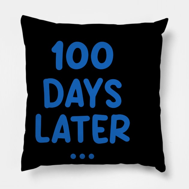 One Hundred Days Later 100th day of school teacher or pupil Pillow by Uniqueify