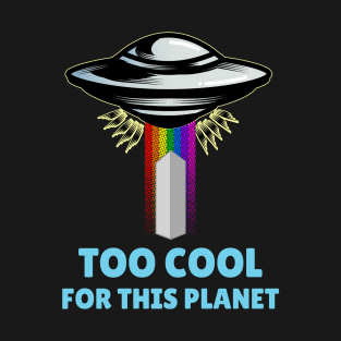 Utah Monolith Alien Abduction - Too Cool For This Planet T-Shirt