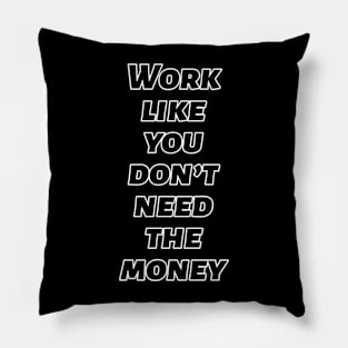 Don't Need the Money Pillow