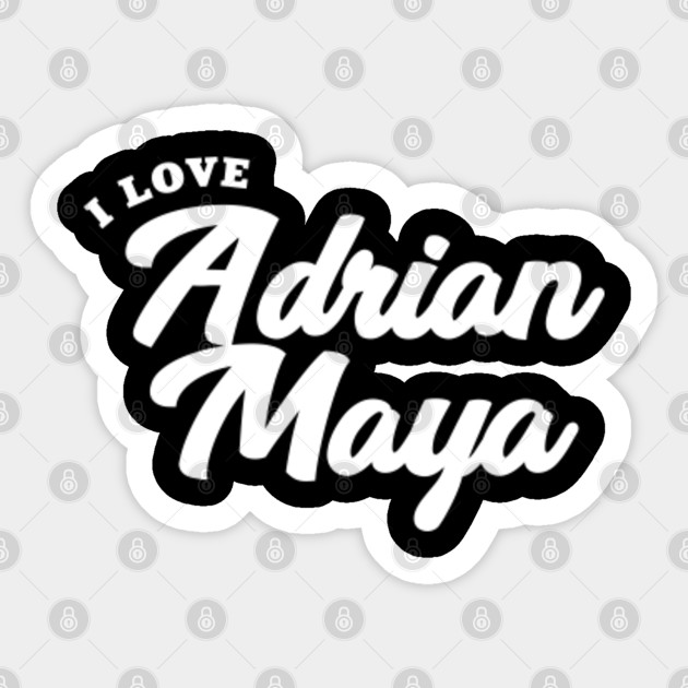 I Love Adrian Maya Adrian Maya Autocollant Teepublic Fr