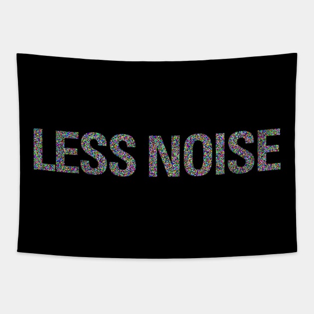 Less Noise Tapestry by StephenBibbArt