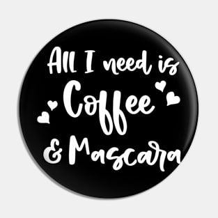 All I Need Is Coffee Mascara Pin