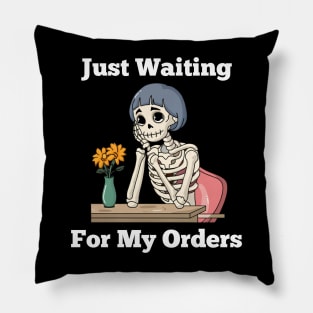 My Order - Just Waiting For My Orders Pillow