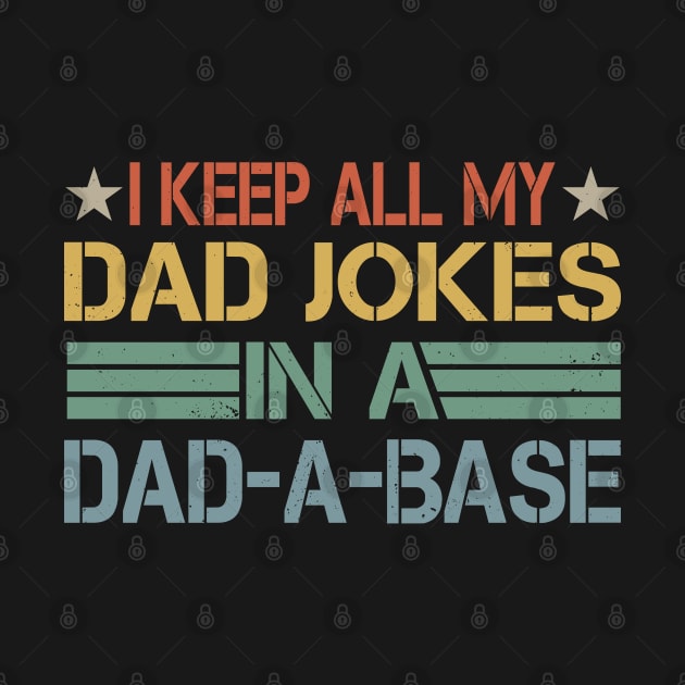 I Keep All My Dad Jokes In A Dad-a-base by SIMPLYSTICKS