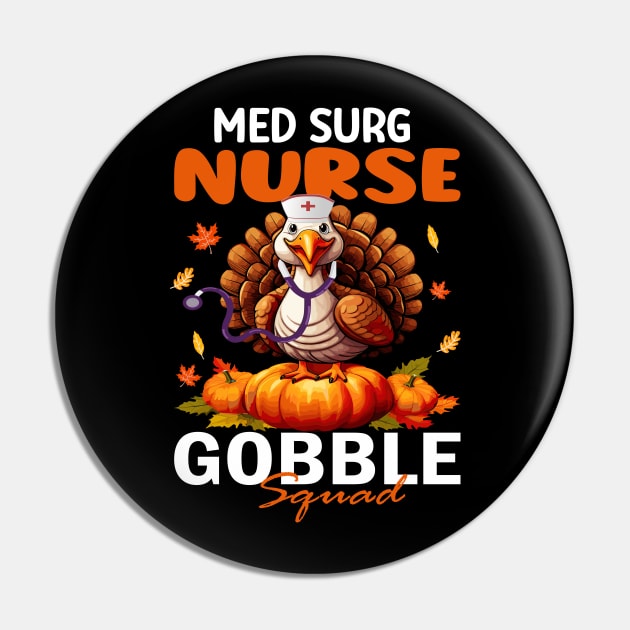 Nurse Turkey Matching MED SURG Gobble Squad Thanksgiving Pin by AlmaDesigns