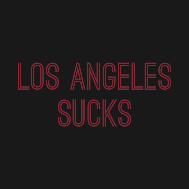 Los Angeles Sucks (Burgundy Text) by caknuck