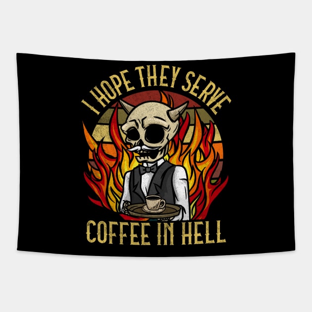 I hope they serve Coffee in Hell T-Shirt Satanic Cafe Tapestry by biNutz