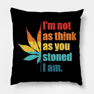 Funny I’m Not As Think As You Stoned I Am Retro Marijuana Pot Leaf Pillow