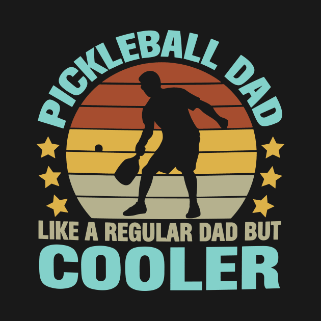 Pickleball Dad Like a Regular Dad but Cooler by styleandlife