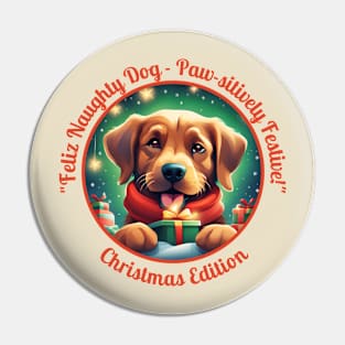 "Feliz Naughty Dog - Paw-sitively Festive!" Pin