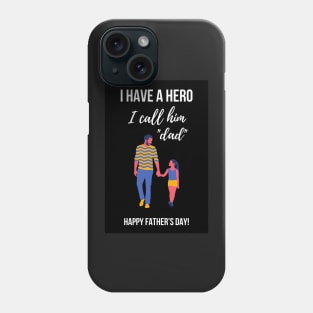 I Have A Hero, I Call Him Dad Phone Case