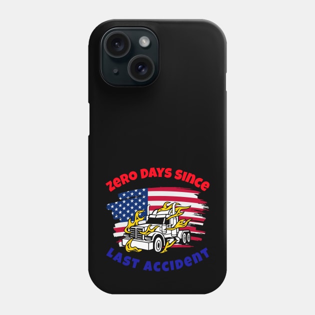 American Trucker Zero Days Since Last Accident RWB Phone Case by Teamster Life