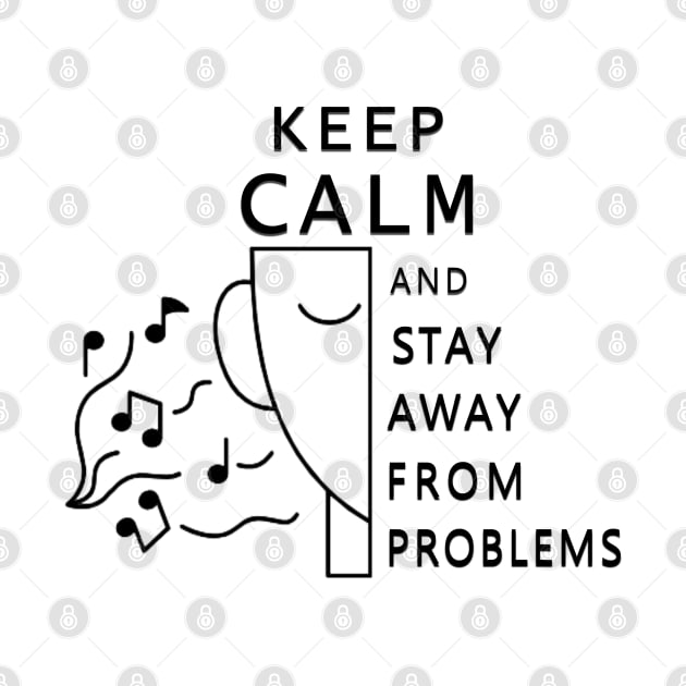 keep calm and stay away from problems by fanidi