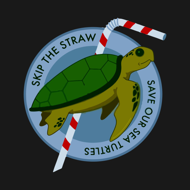 Skip The Straw Save Our Sea Turtles - Save The Turtles - T-Shirt