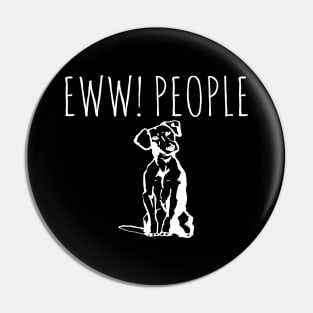 Eww People Funny Dog Pin