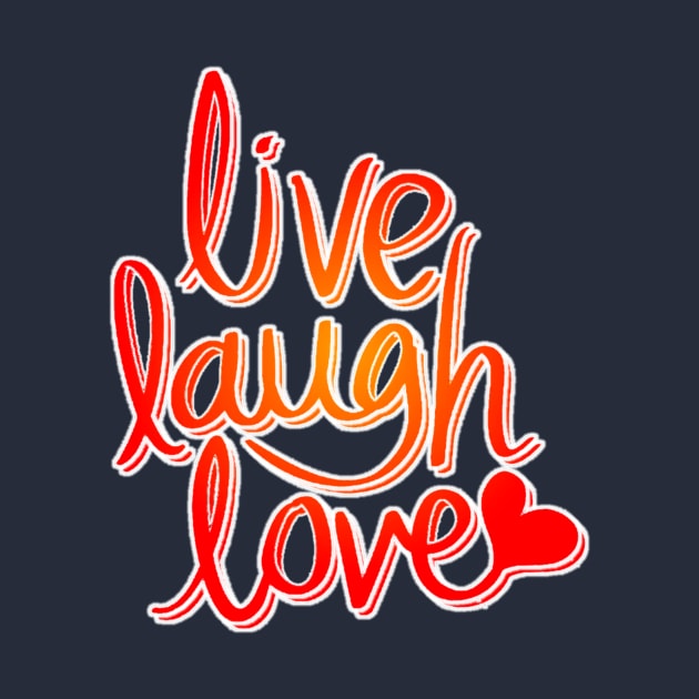 Live laugh love by chompra