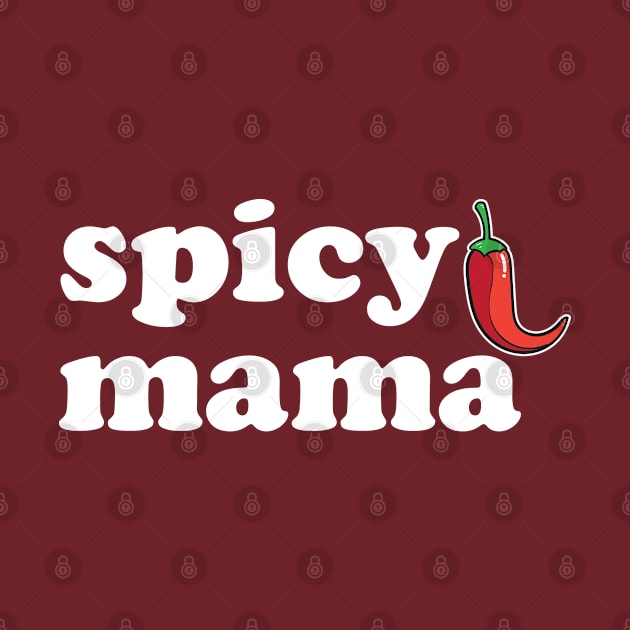 Spicy Mama, Funny Cool Mom Mommy Mother's Day by Seaside Designs