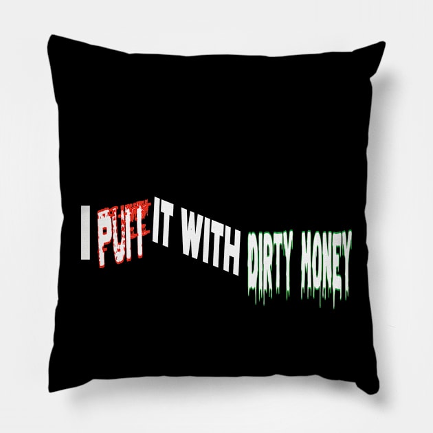 I Puff it with Dirty Money Pillow by Debrawib