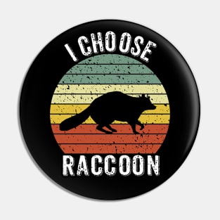 I Choose Raccoon Pin