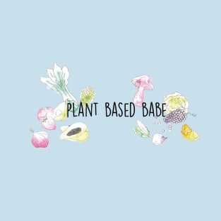 Plant Based Babe T-Shirt
