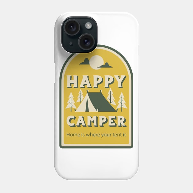 Happy Camper Home Is Where Your Tent Is Phone Case by Just Kidding Co.