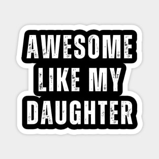 Awesome Like My Daughter Magnet