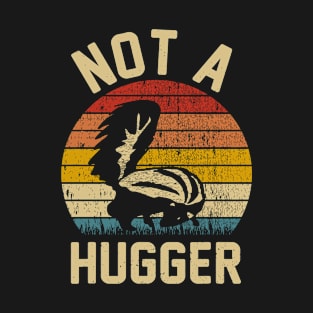 Vintage Not A Hugger Funny Skunk T-Shirt