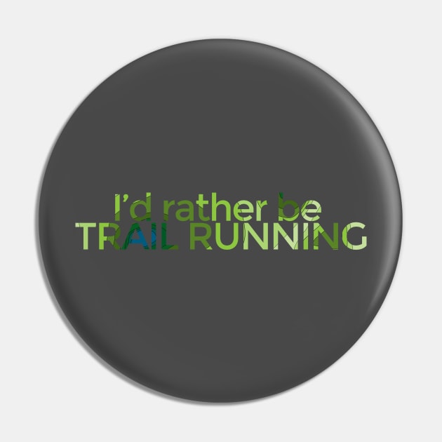 I'd rather be TRAIL RUNNING - Topo Pin by Nuft