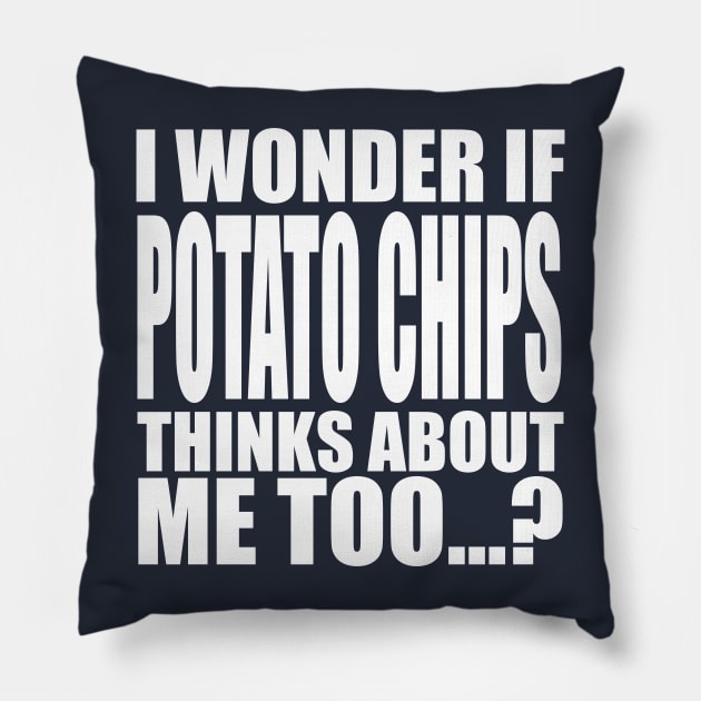 I wonder if Potato Chips thinks about me too Pillow by Stellart