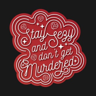 Stay Sexy and Don't Get Murdered Typography T-Shirt