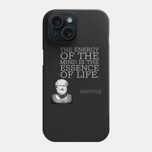 aristotle | quotes | the energy of the mind is the essence of life. Phone Case