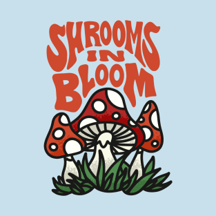 Shrooms In Bloom T-Shirt