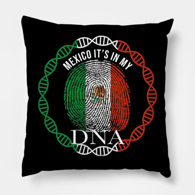 Mexico Its In My DNA - Gift for Mexican From Mexico Pillow by Country Flags