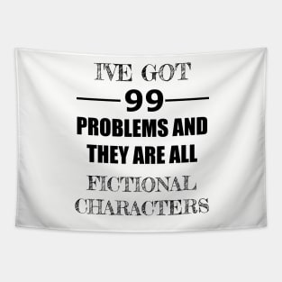 99 Problems - Fictional Characters Tapestry