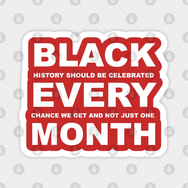 Black Every Month - Black History Month Magnet by blackartmattersshop