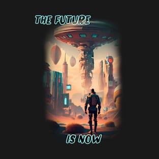 The future is now T-Shirt