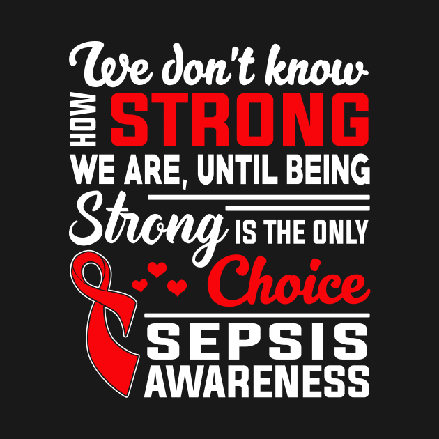 Sepsis Awareness Strong Is Only Choice by mateobarkley67