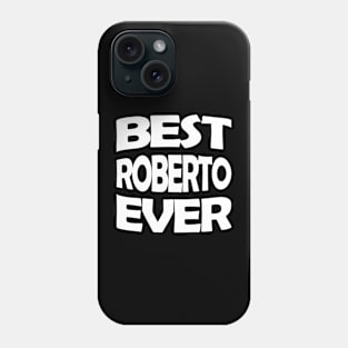 Best Roberto ever Phone Case