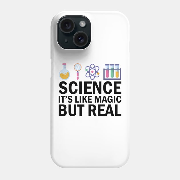 Science It's Like Magic But Real Phone Case by DragonTees