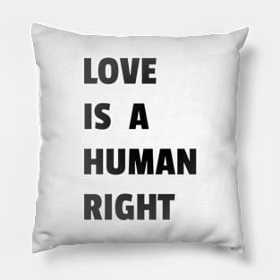 Love Is A Human Right (Black) Pillow