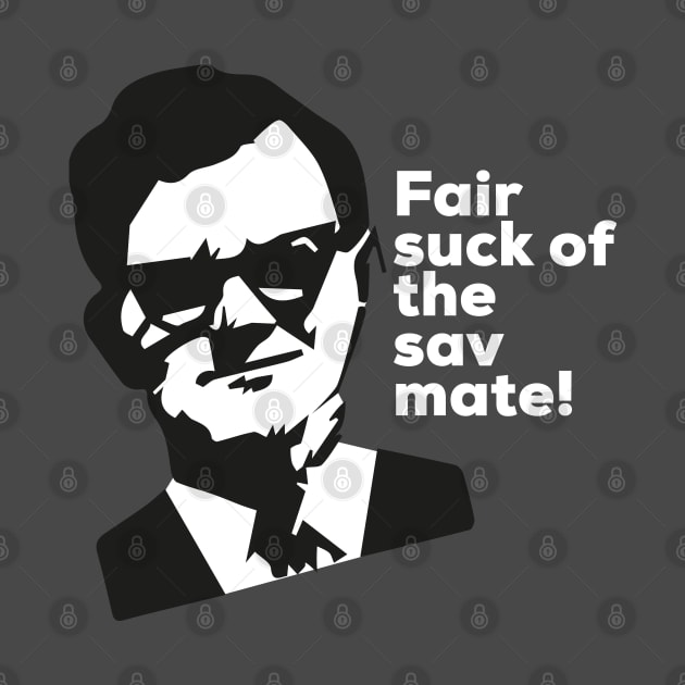 Fair suck of the sav mate! by PopGraphics