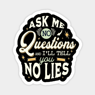 No questions No lies Magnet