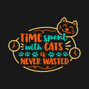 Time Spent With Cats Is Never Wasted T-Shirt