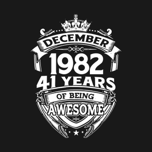 December 1982 41 Years Of Being Awesome T-Shirt