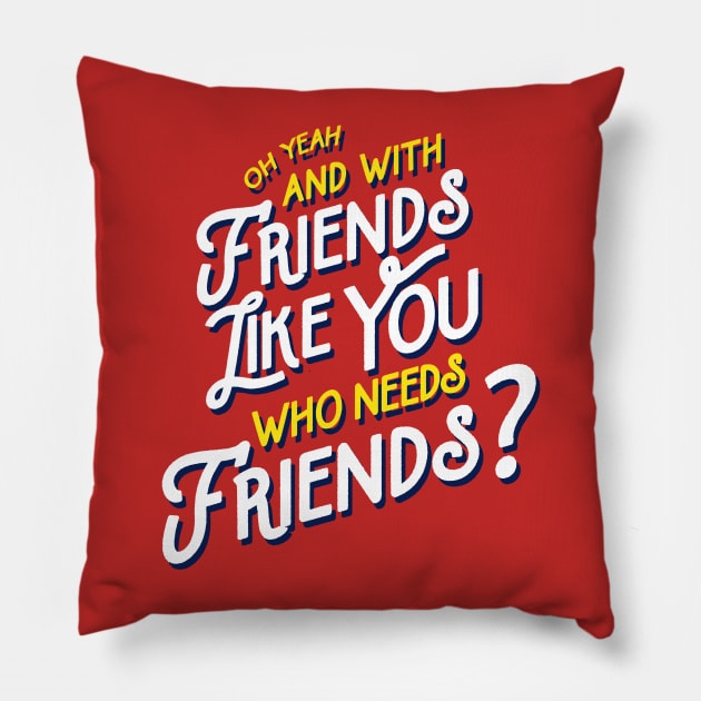 Rushmore - Friends Like You Quote Pillow by tabners