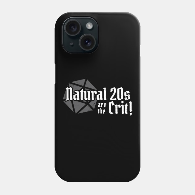 Natural 20s Are The Crit D20 Phone Case by DnlDesigns